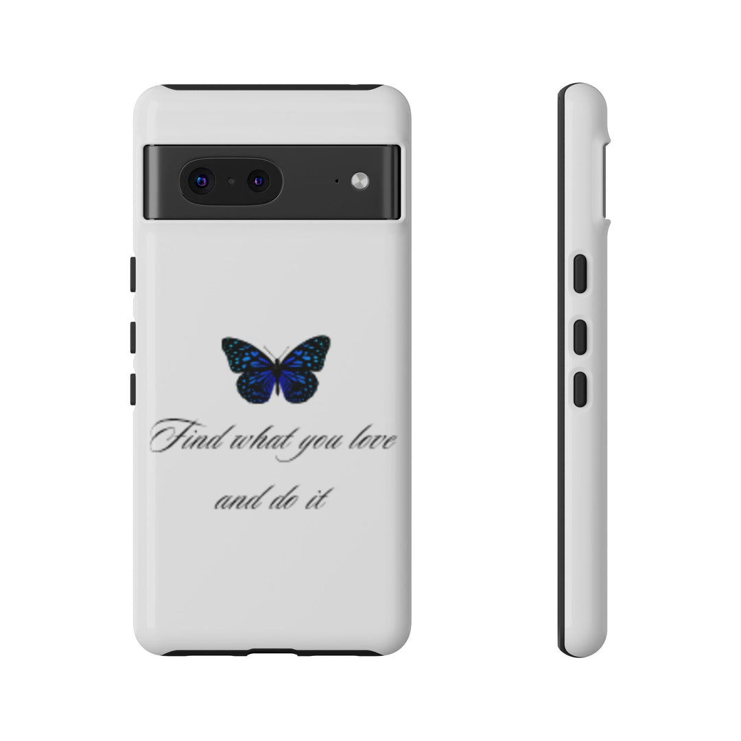 Inspirational Phone Case - "Find What You Love and Do It"