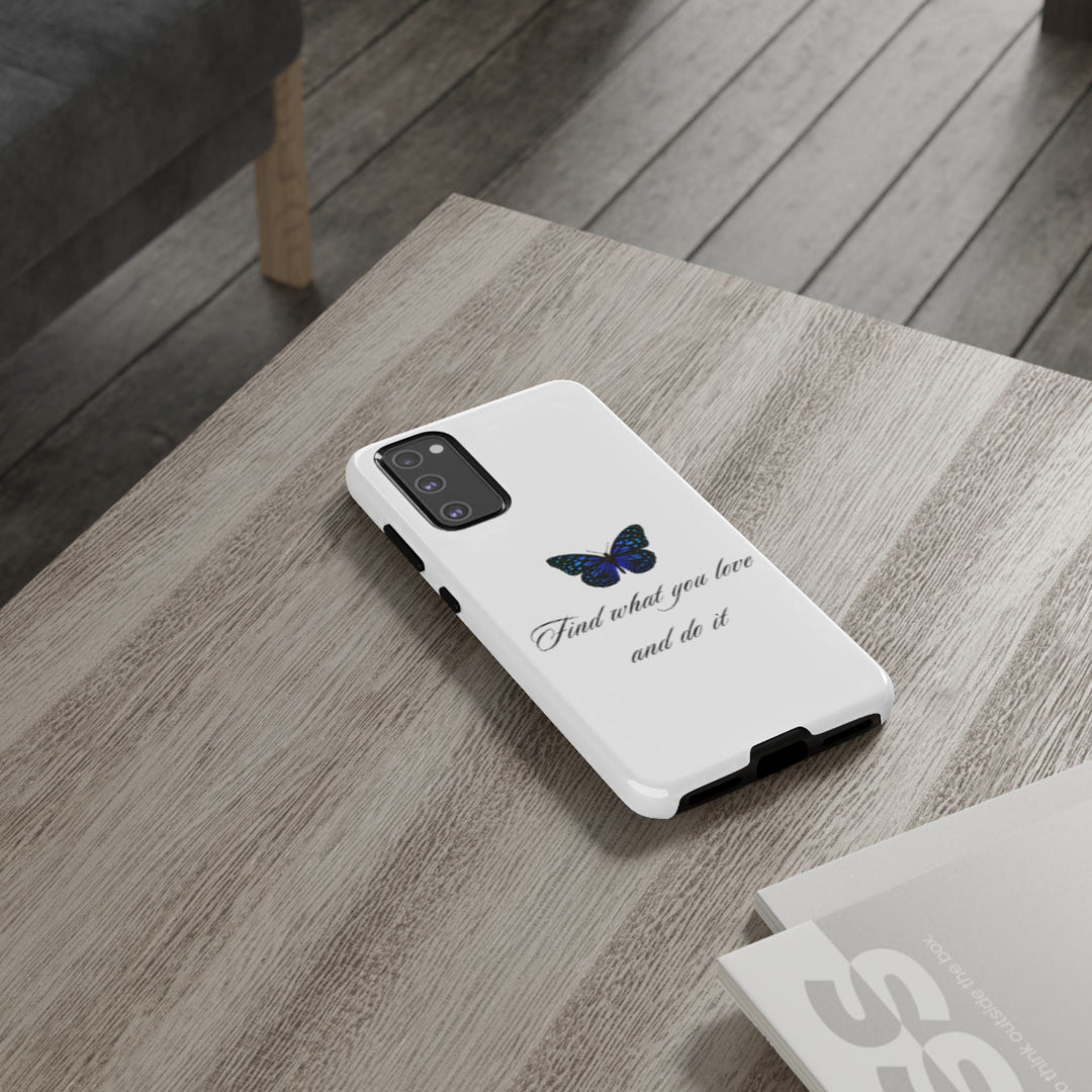 Inspirational Phone Case - "Find What You Love and Do It"