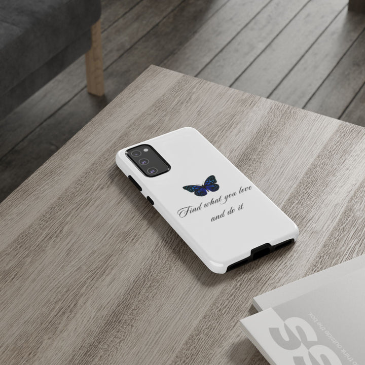 Inspirational Phone Case - "Find What You Love and Do It"