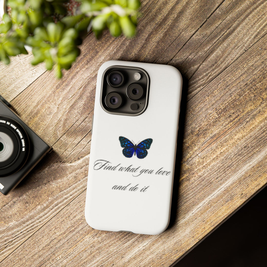 Inspirational Phone Case - "Find What You Love and Do It"