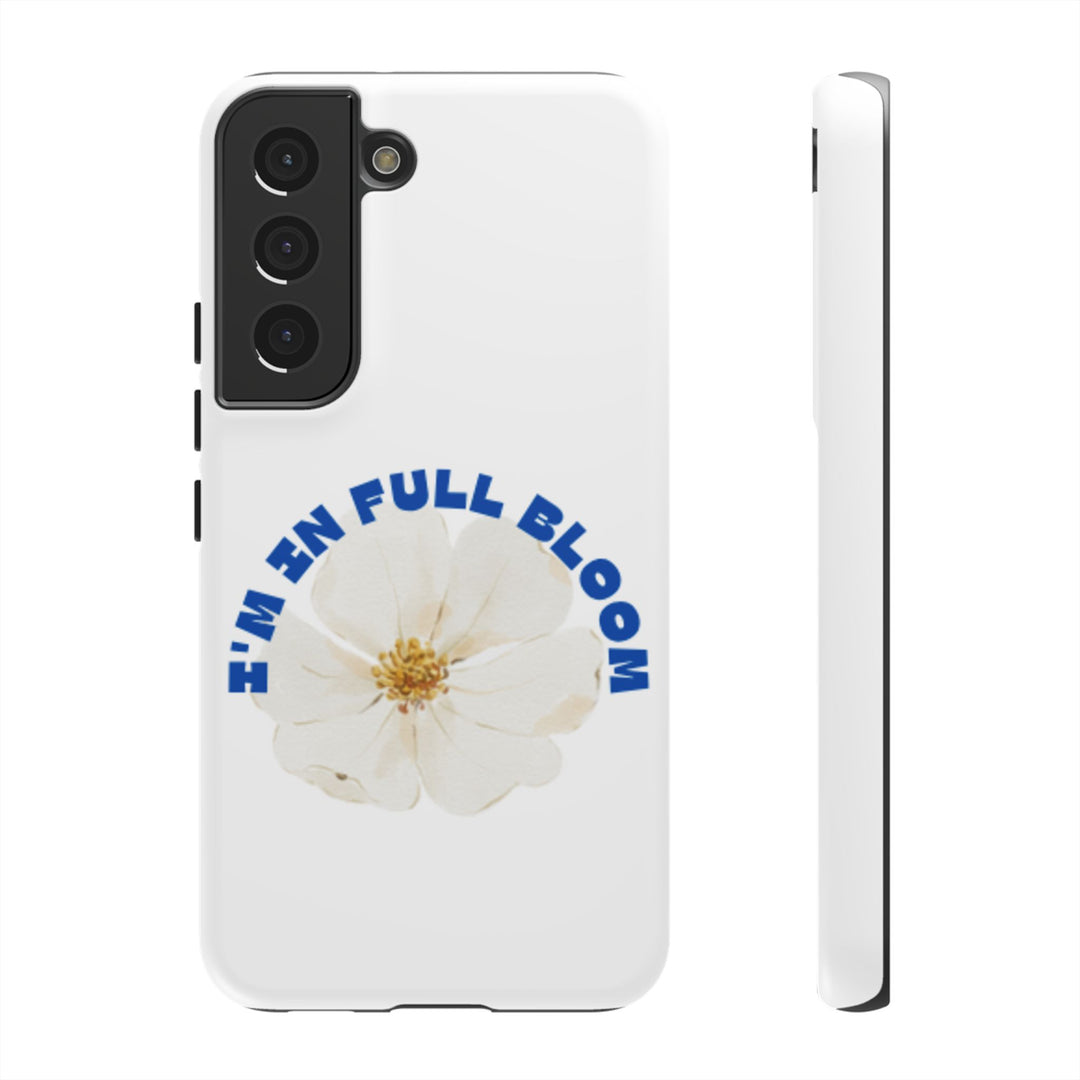 Floral Phone Case - 'I'm in Full Bloom' Design - Stylish & Durable Tough Cases