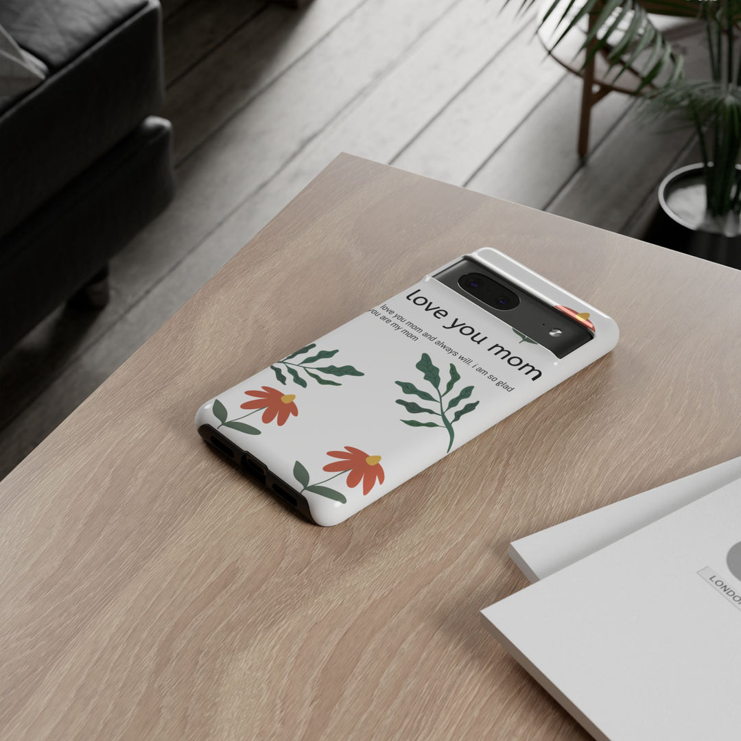 Floral Phone Case - "I Love You Mom" Design