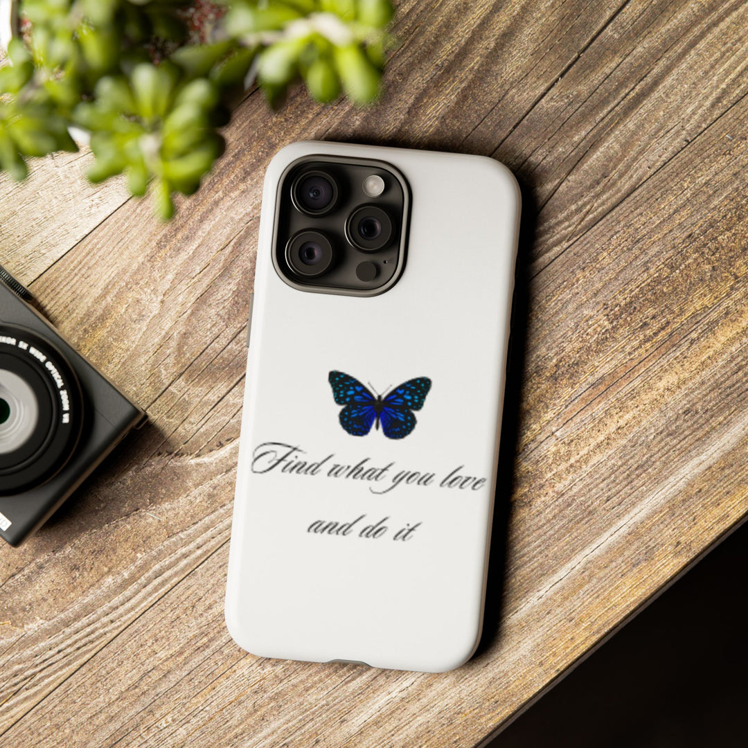 Inspirational Phone Case - "Find What You Love and Do It"