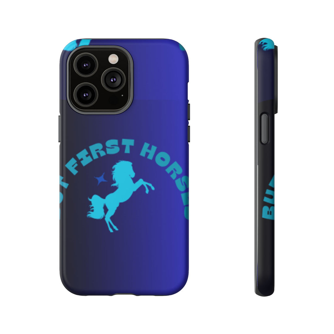 But First Horses Phone Case – Durable Tough Case for Horse Lovers
