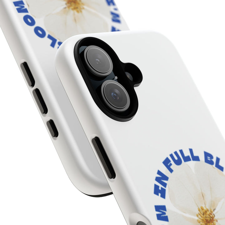 Floral Phone Case - 'I'm in Full Bloom' Design - Stylish & Durable Tough Cases