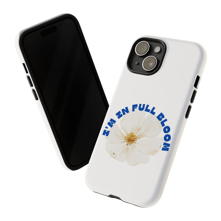 Floral Phone Case - 'I'm in Full Bloom' Design - Stylish & Durable Tough Cases