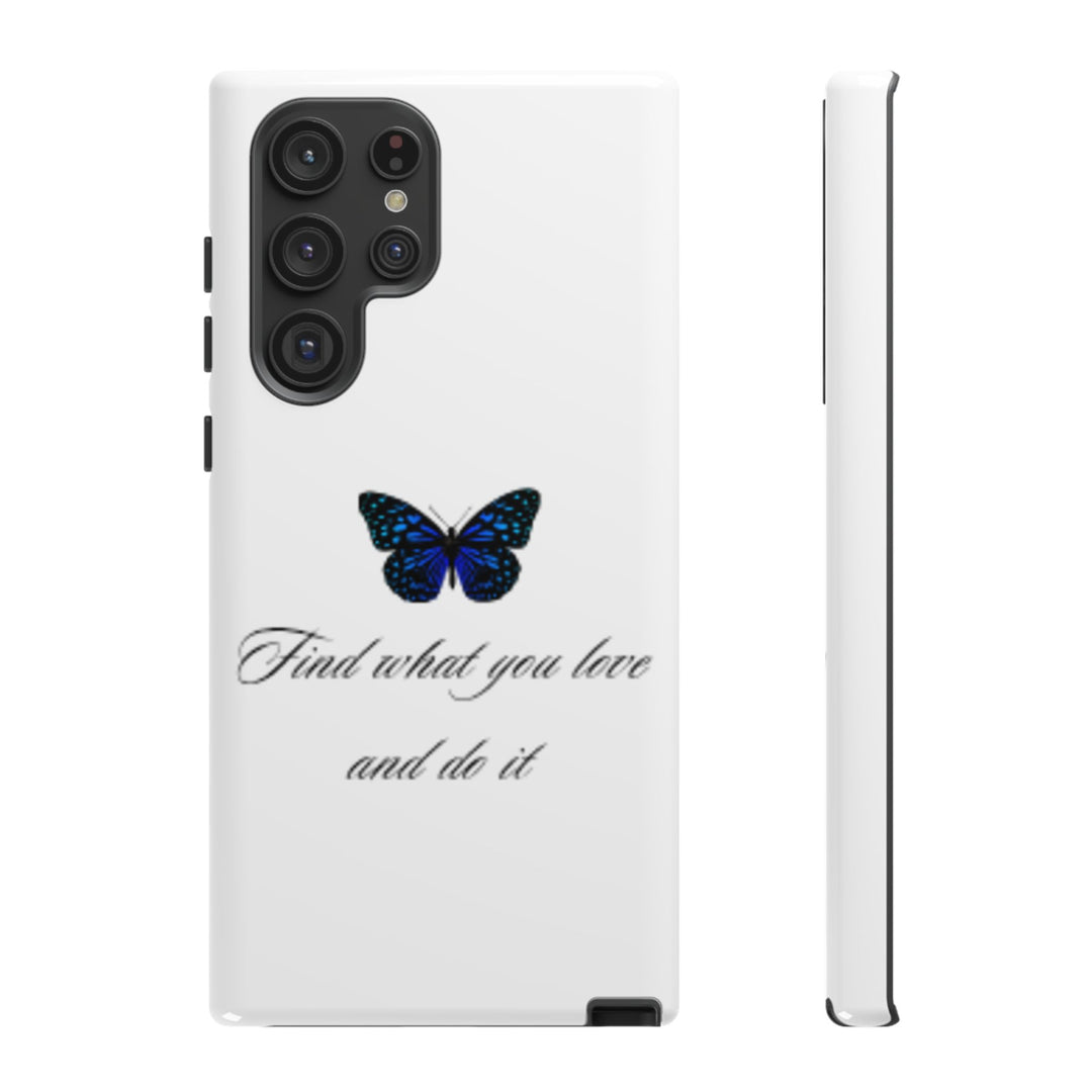 Inspirational Phone Case - "Find What You Love and Do It"