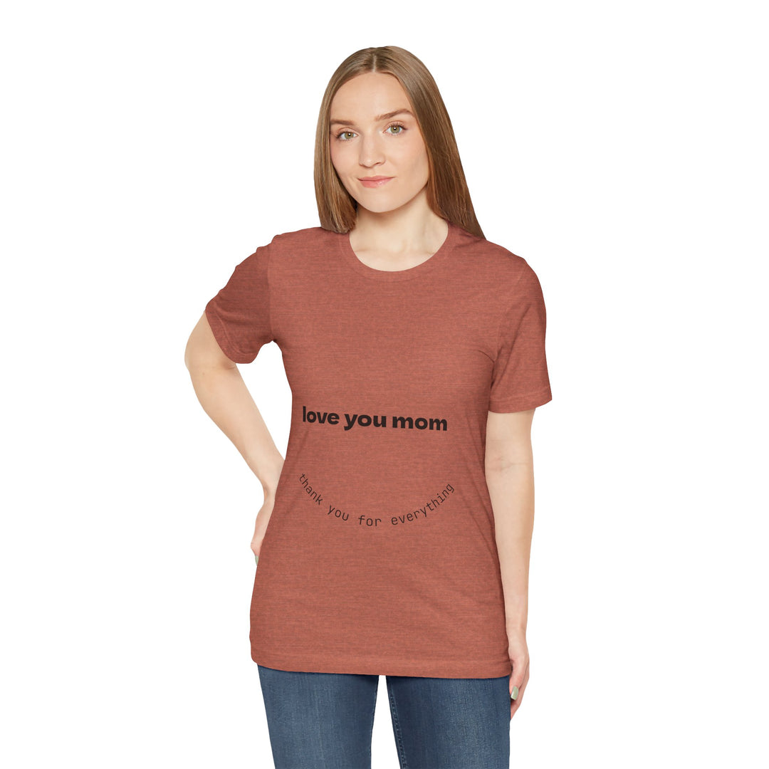 Love You Mom Short Sleeve Tee - Thankful Gift for Mother's Day
