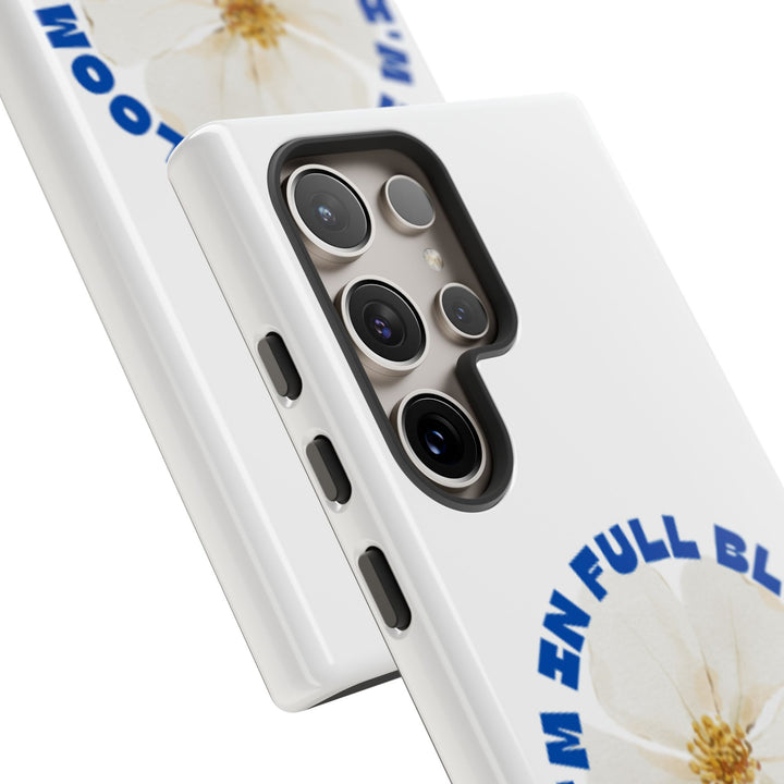 Floral Phone Case - 'I'm in Full Bloom' Design - Stylish & Durable Tough Cases