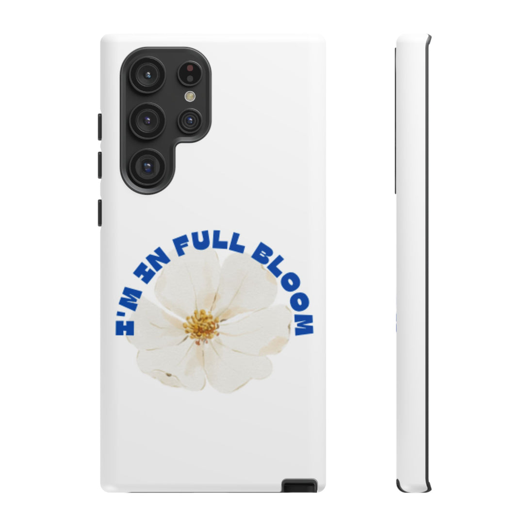 Floral Phone Case - 'I'm in Full Bloom' Design - Stylish & Durable Tough Cases