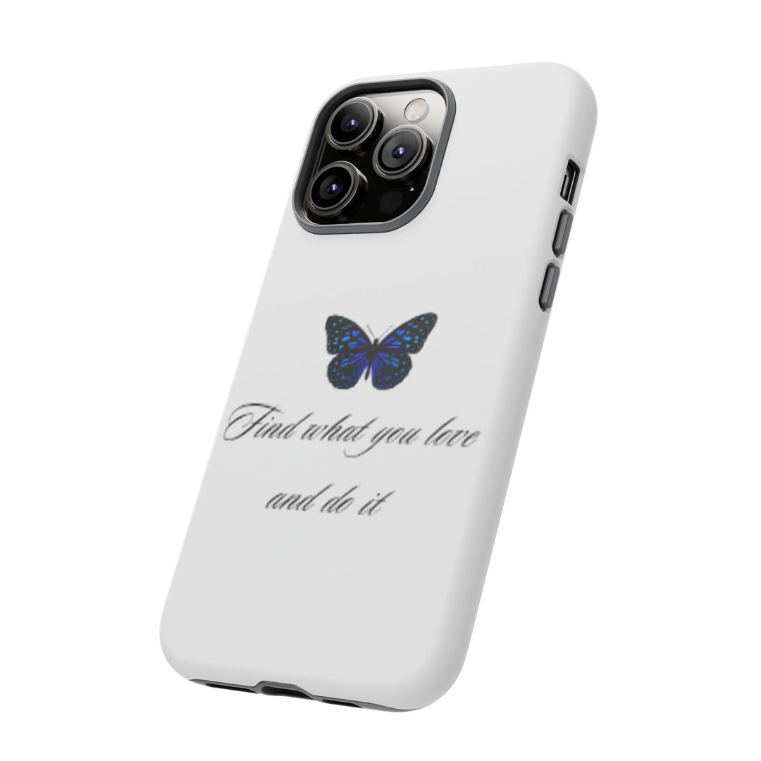 Inspirational Phone Case - "Find What You Love and Do It"