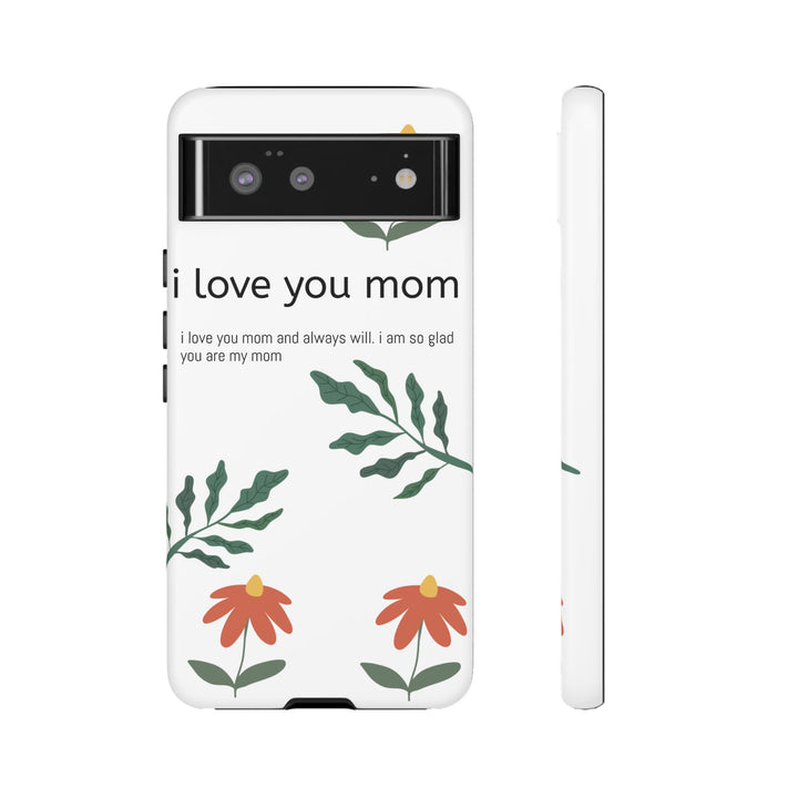 Floral Phone Case - "I Love You Mom" Design