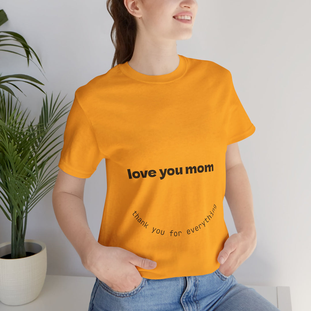 Love You Mom Short Sleeve Tee - Thankful Gift for Mother's Day