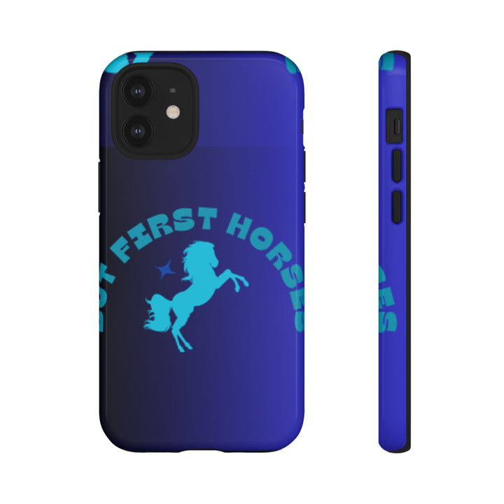 But First Horses Phone Case – Durable Tough Case for Horse Lovers