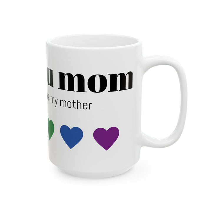 I Love You Mom Ceramic Mug - Colorful Heart Design (11oz, 15oz)