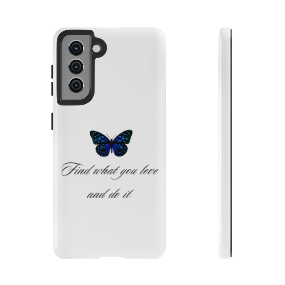 Inspirational Phone Case - "Find What You Love and Do It"