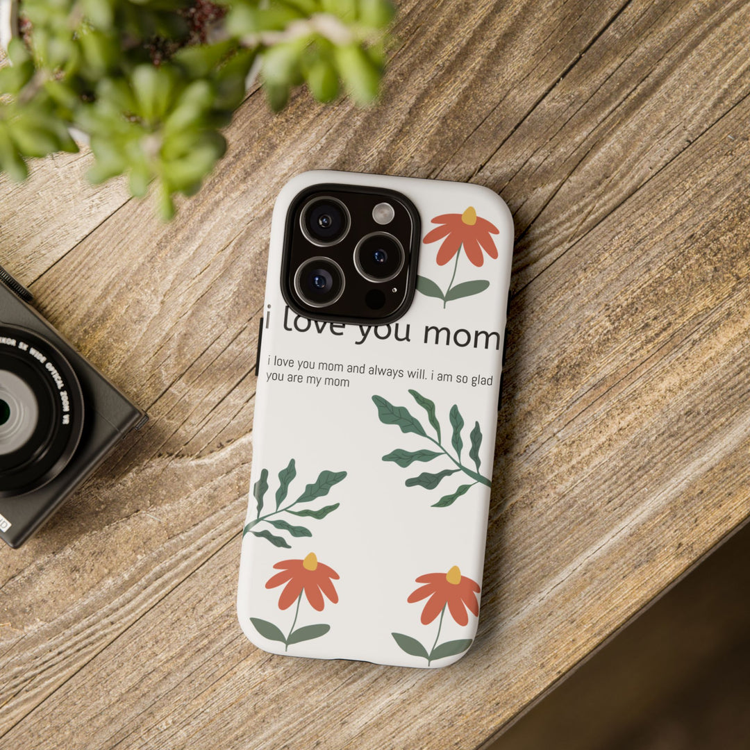 Floral Phone Case - "I Love You Mom" Design