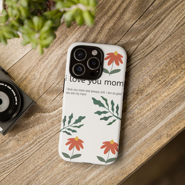 Floral Phone Case - "I Love You Mom" Design