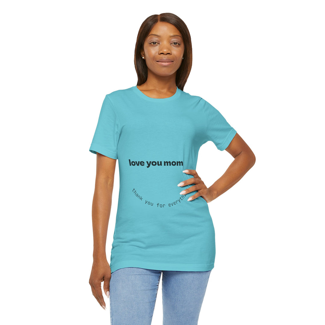 Love You Mom Short Sleeve Tee - Thankful Gift for Mother's Day