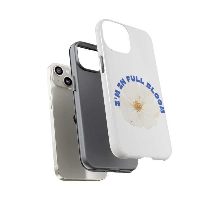 Floral Phone Case - 'I'm in Full Bloom' Design - Stylish & Durable Tough Cases