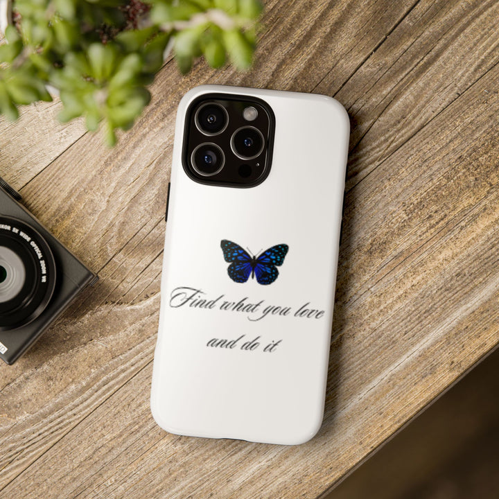 Inspirational Phone Case - "Find What You Love and Do It"