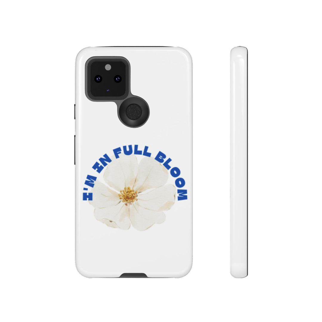 Floral Phone Case - 'I'm in Full Bloom' Design - Stylish & Durable Tough Cases