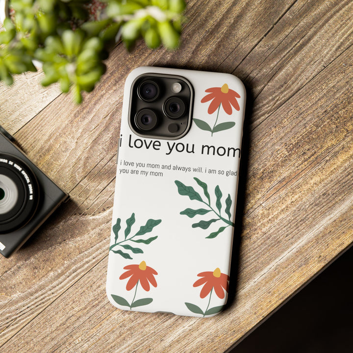 Floral Phone Case - "I Love You Mom" Design
