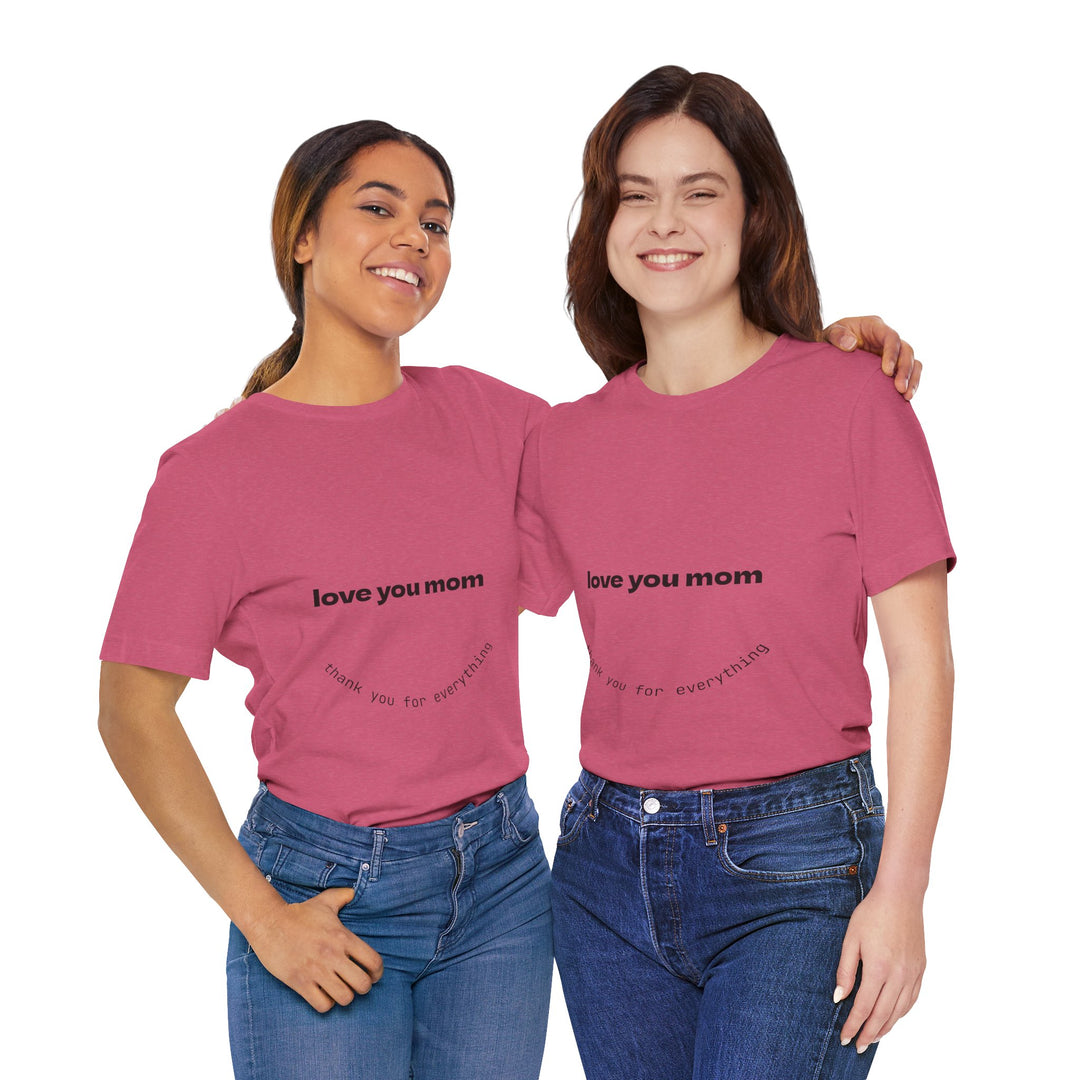 Love You Mom Short Sleeve Tee - Thankful Gift for Mother's Day
