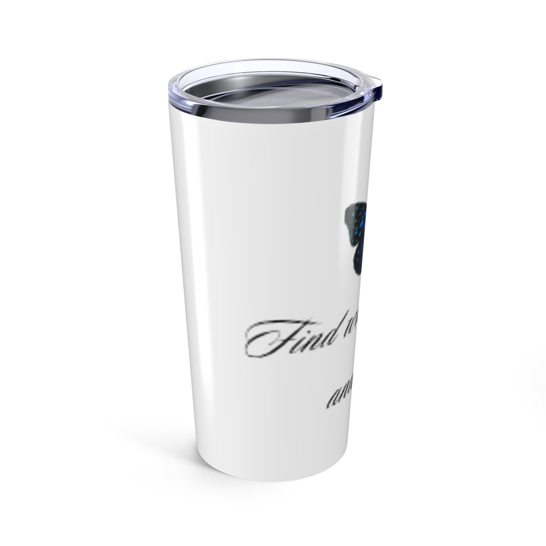 Inspirational Butterfly Tumbler 20oz - "Find What You Love and Do It"