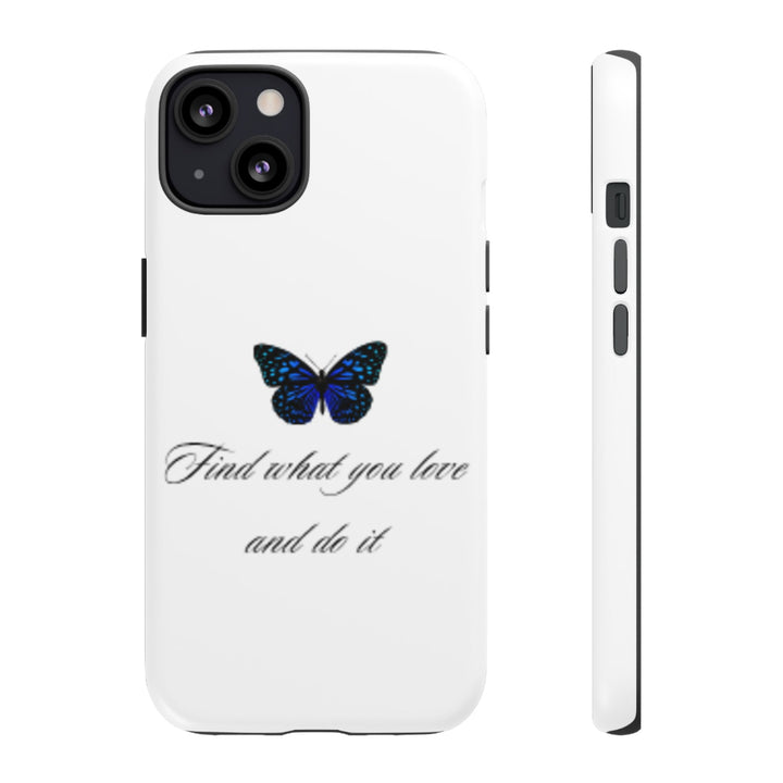 Inspirational Phone Case - "Find What You Love and Do It"