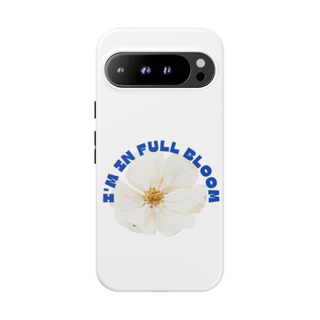 Floral Phone Case - 'I'm in Full Bloom' Design - Stylish & Durable Tough Cases