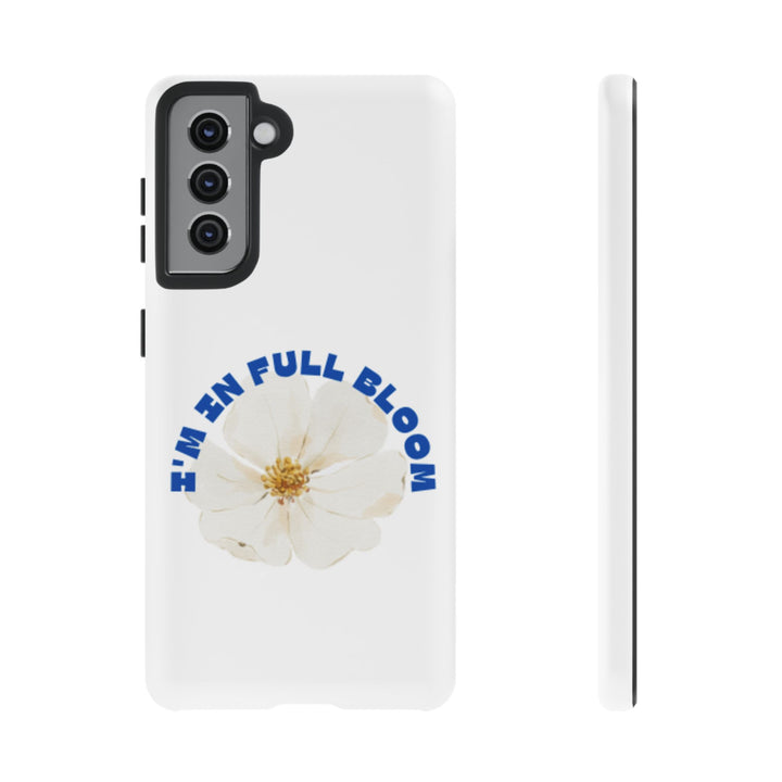 Floral Phone Case - 'I'm in Full Bloom' Design - Stylish & Durable Tough Cases