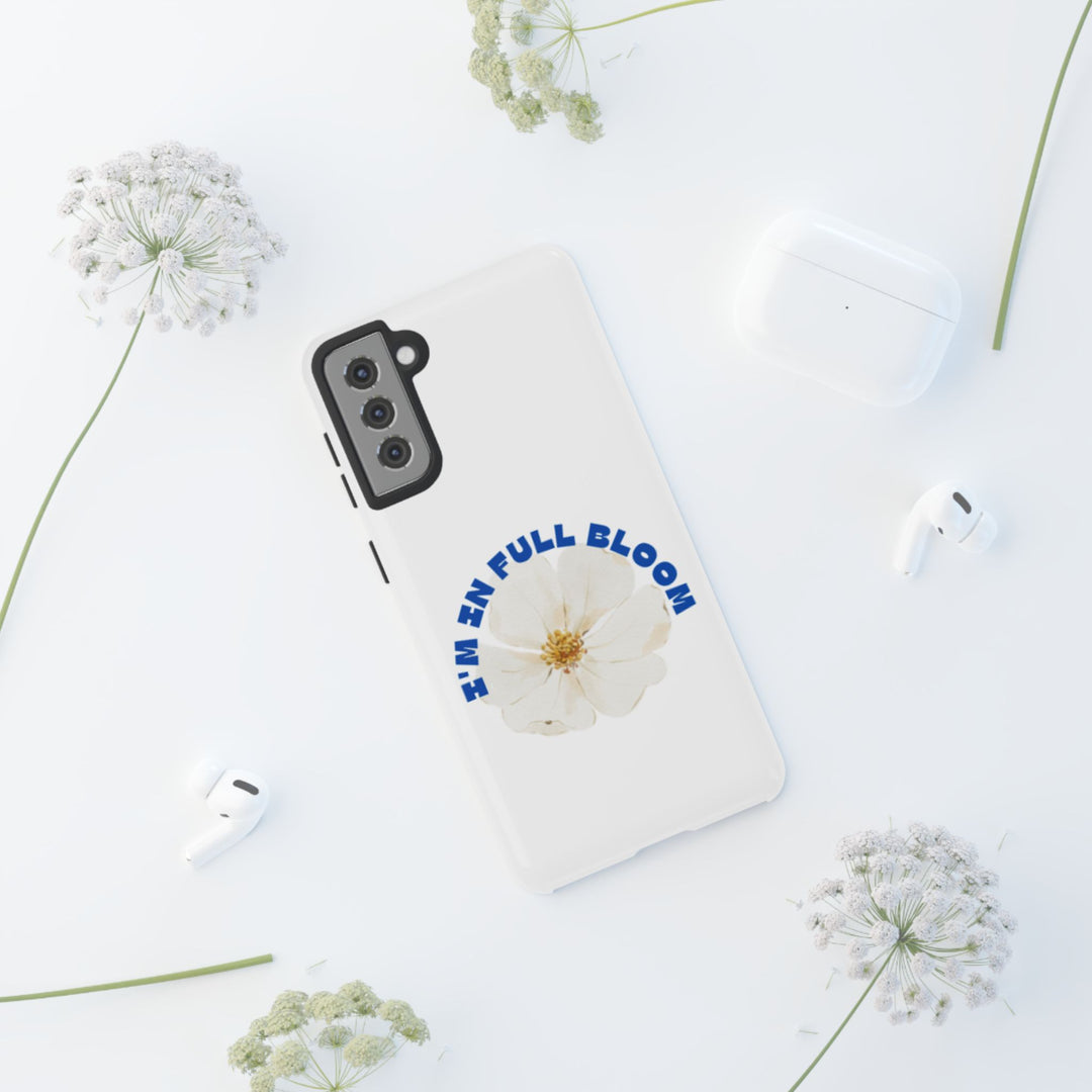 Floral Phone Case - 'I'm in Full Bloom' Design - Stylish & Durable Tough Cases