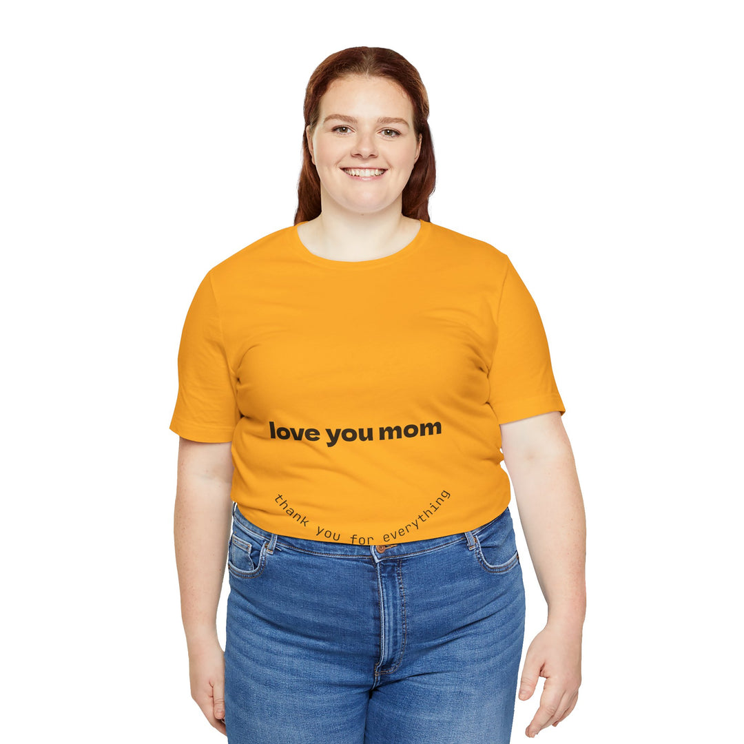 Love You Mom Short Sleeve Tee - Thankful Gift for Mother's Day