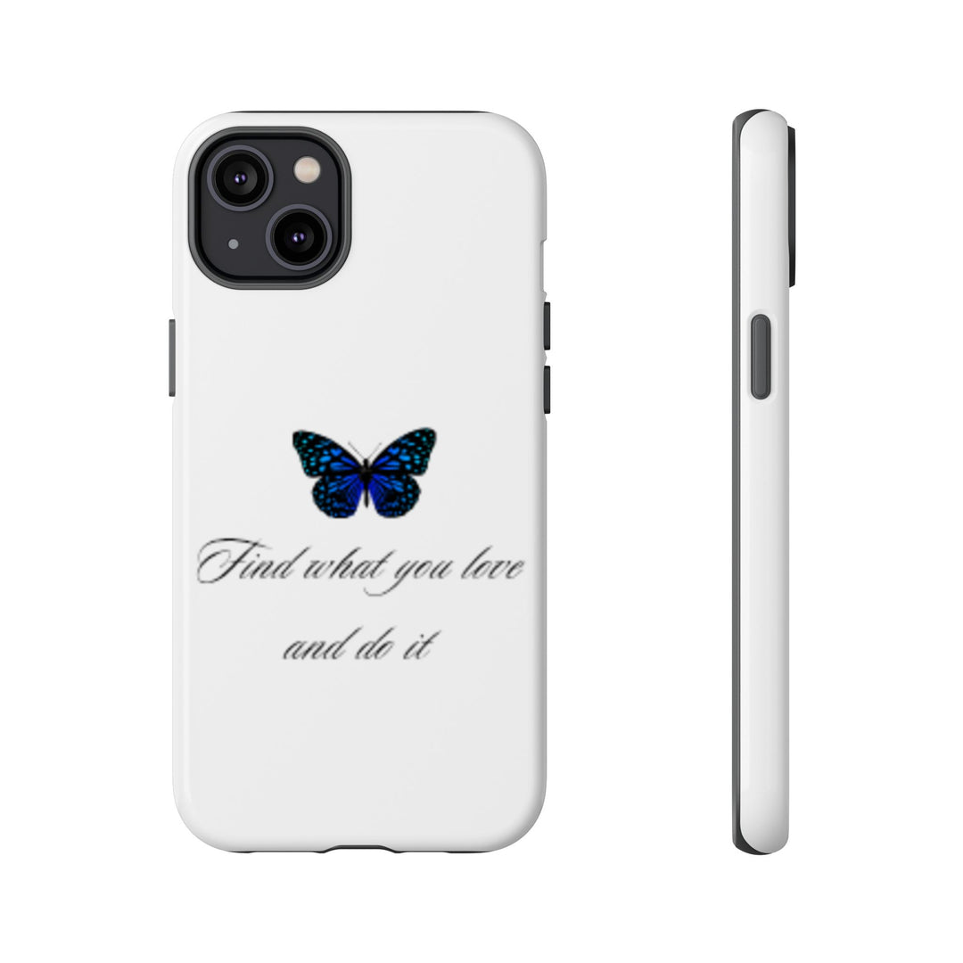 Inspirational Phone Case - "Find What You Love and Do It"