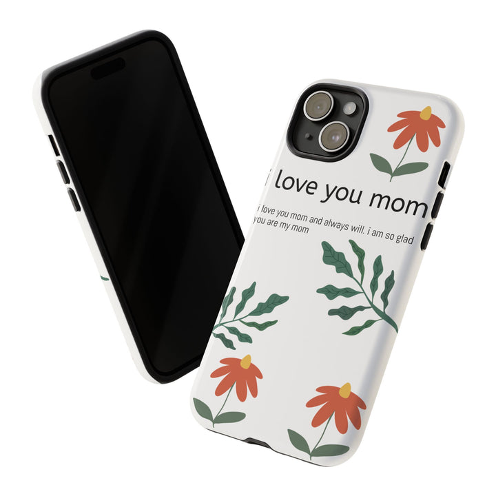 Floral Phone Case - "I Love You Mom" Design