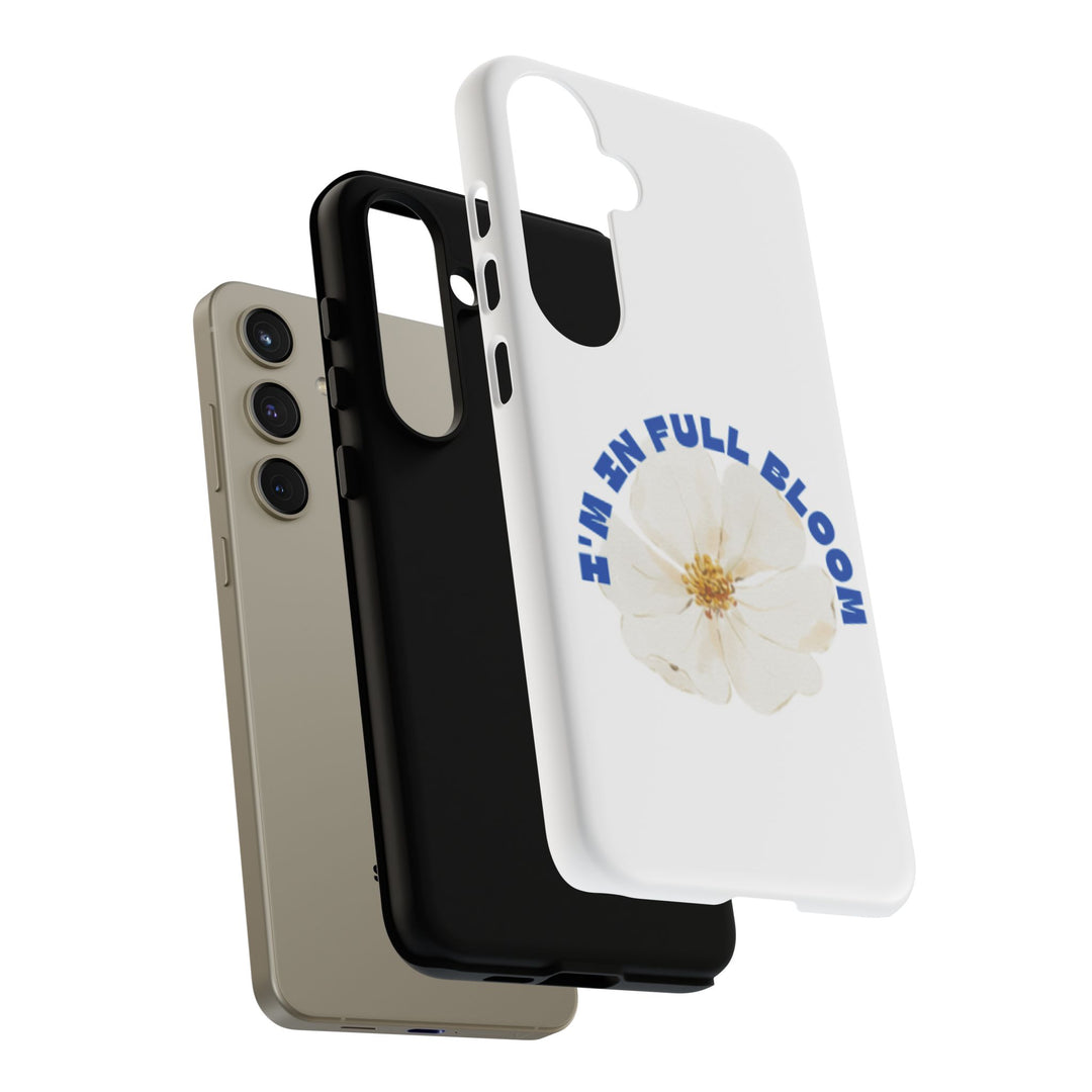 Floral Phone Case - 'I'm in Full Bloom' Design - Stylish & Durable Tough Cases