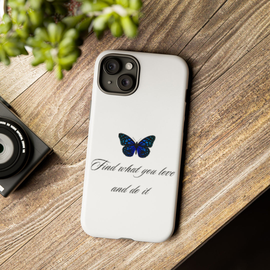 Inspirational Phone Case - "Find What You Love and Do It"