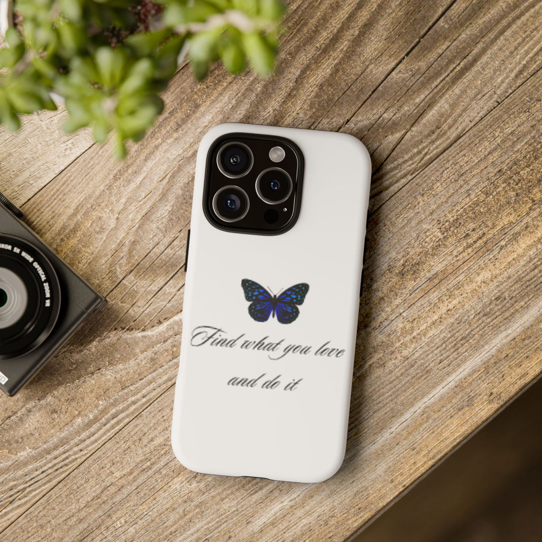 Inspirational Phone Case - "Find What You Love and Do It"