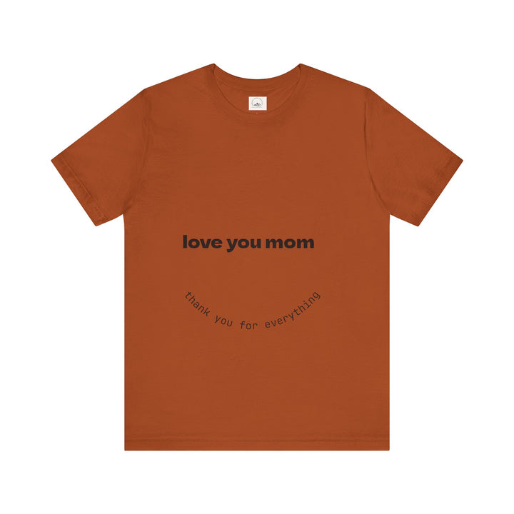 Love You Mom Short Sleeve Tee - Thankful Gift for Mother's Day