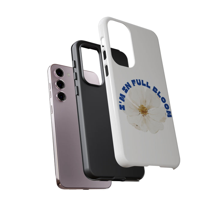 Floral Phone Case - 'I'm in Full Bloom' Design - Stylish & Durable Tough Cases