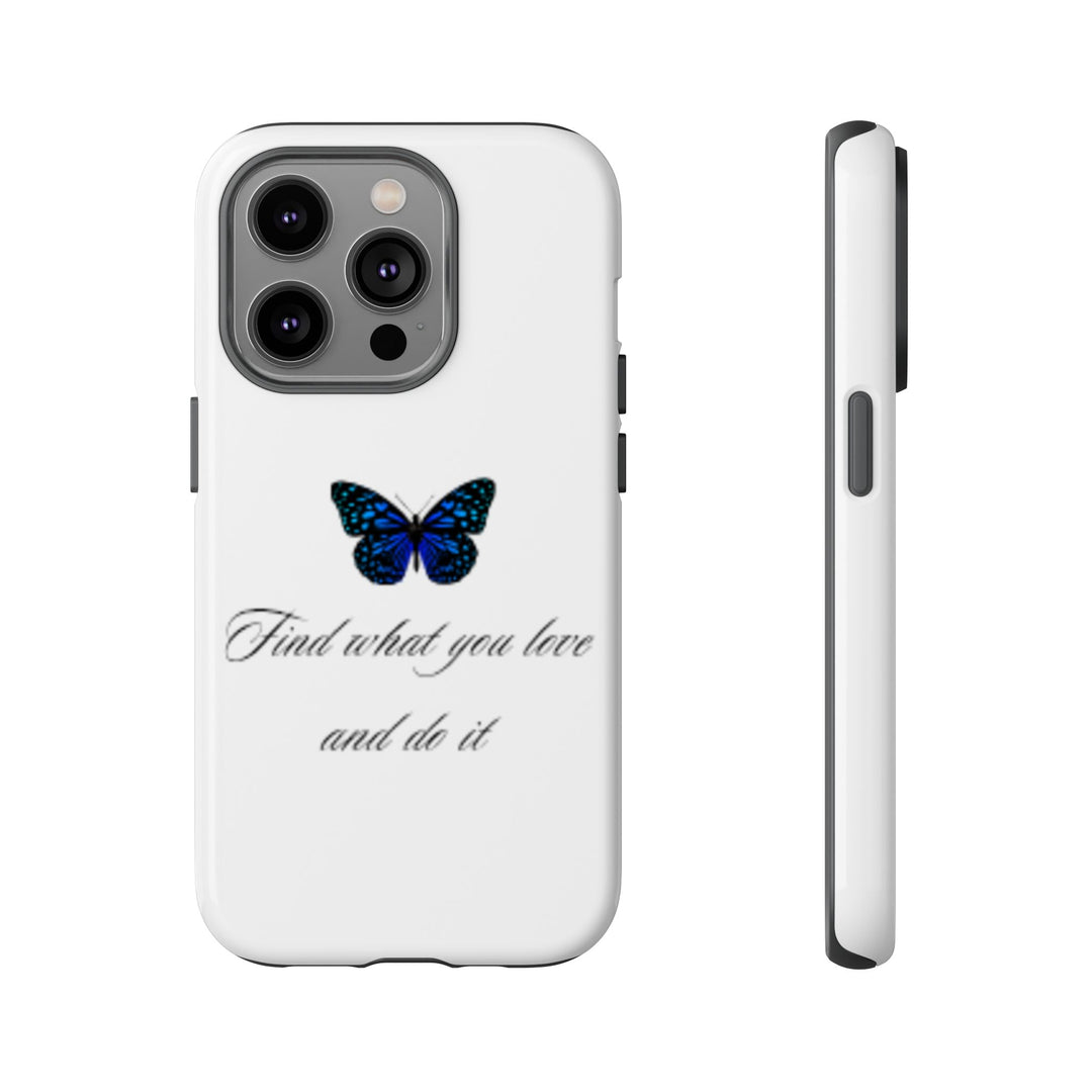 Inspirational Phone Case - "Find What You Love and Do It"