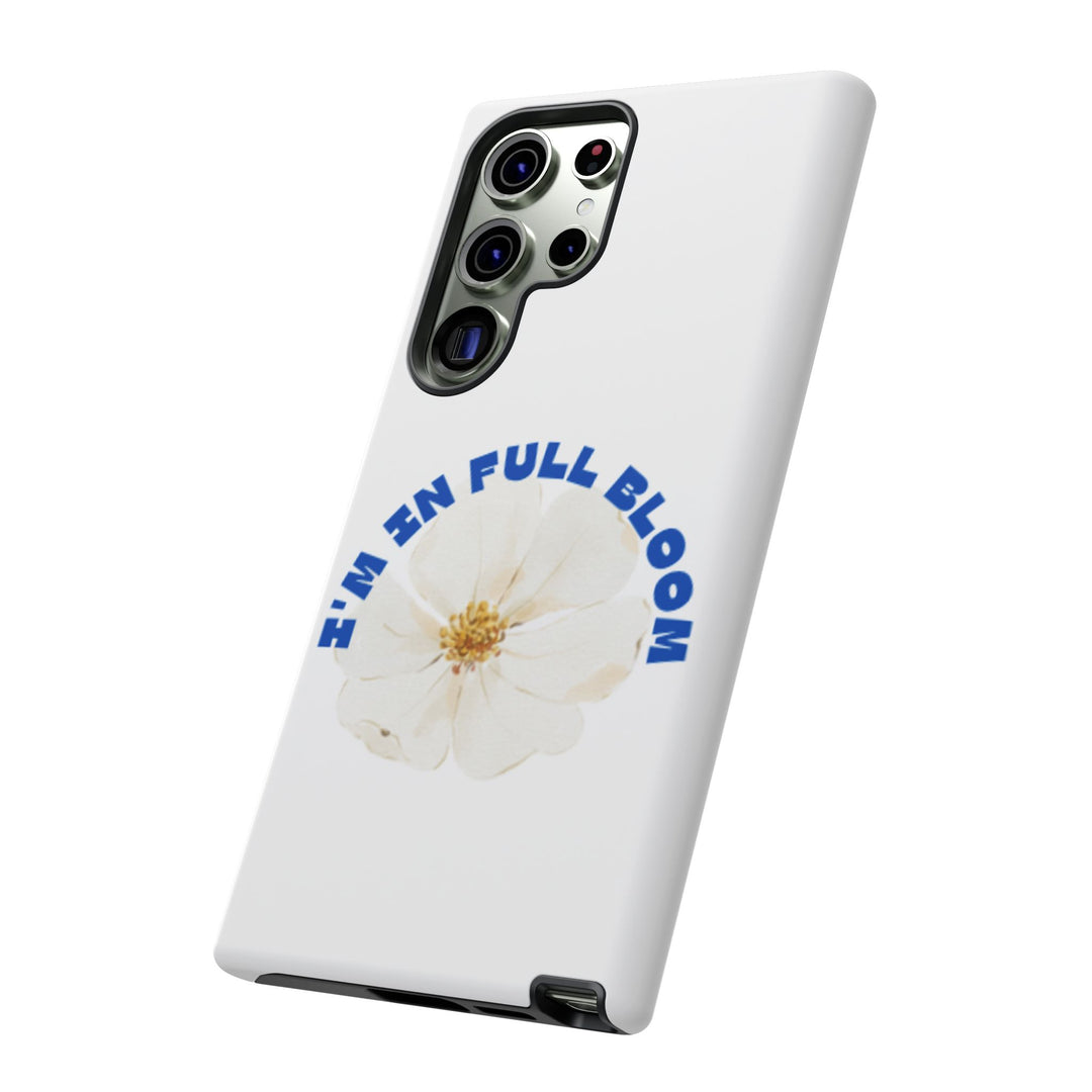 Floral Phone Case - 'I'm in Full Bloom' Design - Stylish & Durable Tough Cases