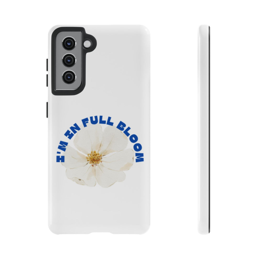 Floral Phone Case - 'I'm in Full Bloom' Design - Stylish & Durable Tough Cases