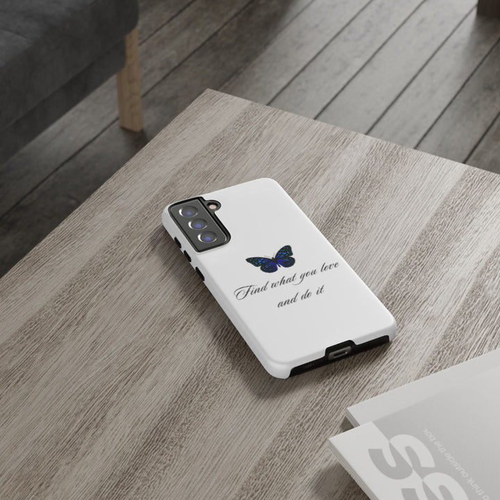 Inspirational Phone Case - "Find What You Love and Do It"