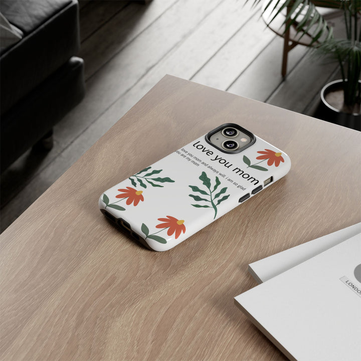 Floral Phone Case - "I Love You Mom" Design