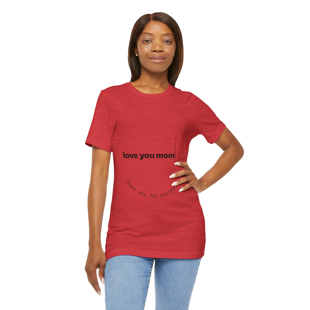 Love You Mom Short Sleeve Tee - Thankful Gift for Mother's Day