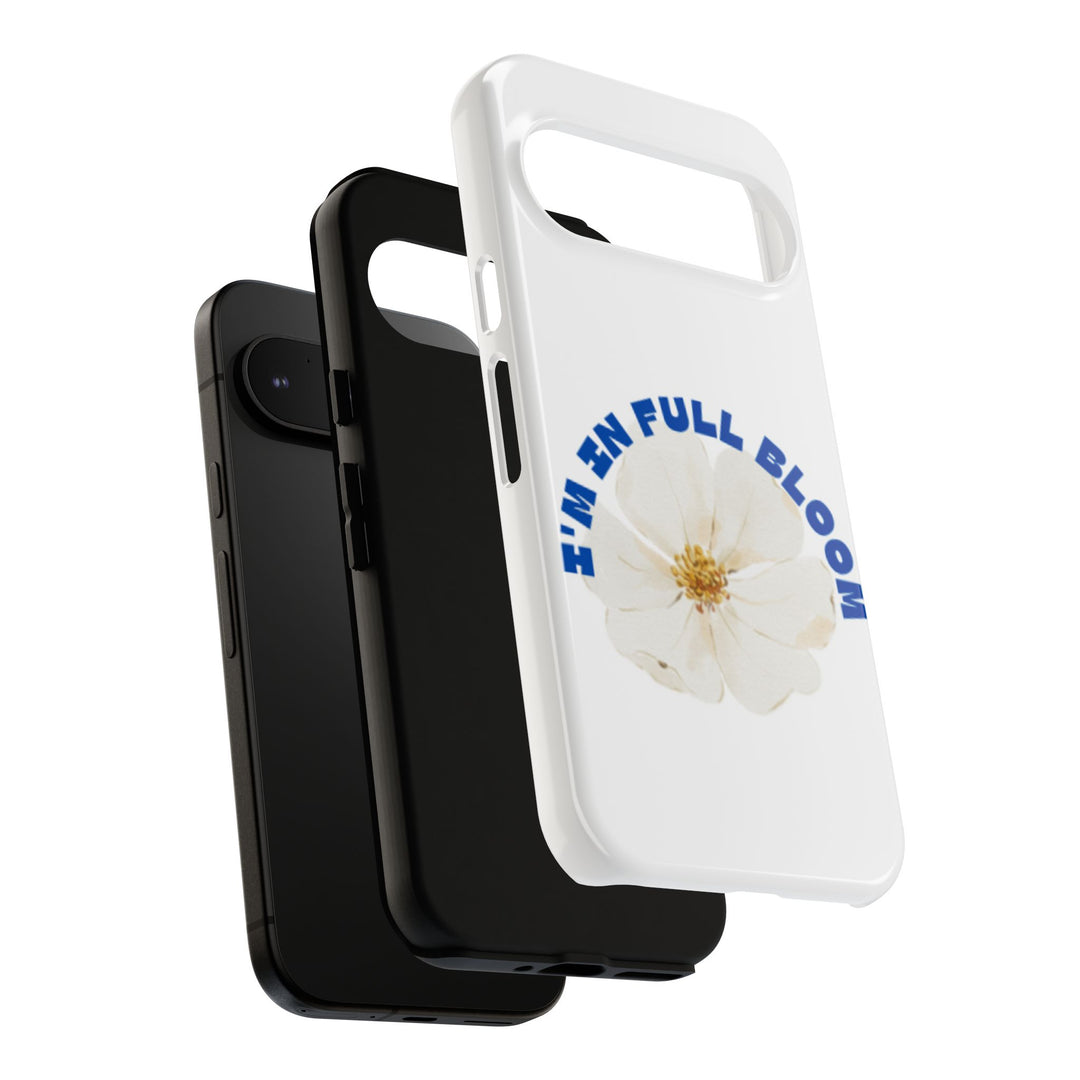 Floral Phone Case - 'I'm in Full Bloom' Design - Stylish & Durable Tough Cases