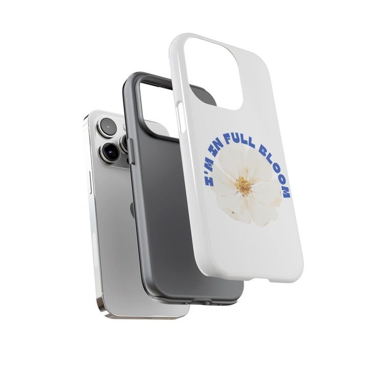 Floral Phone Case - 'I'm in Full Bloom' Design - Stylish & Durable Tough Cases