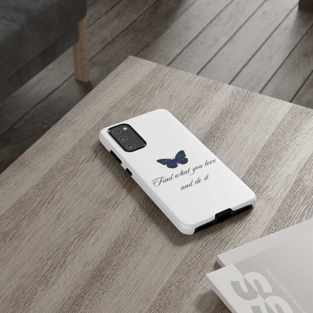 Inspirational Phone Case - "Find What You Love and Do It"